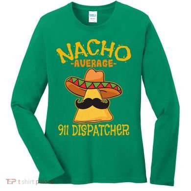 Nacho Average 911 Dispatcher Mexican Messenger Cinco De Mayo Women's Long Sleeve Shirt