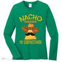 Nacho Average 911 Dispatcher Mexican Messenger Cinco De Mayo Women's Long Sleeve Shirt thumb 0