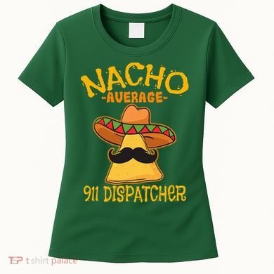 Nacho Average 911 Dispatcher Mexican Messenger Cinco De Mayo Women's T-Shirt