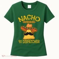 Nacho Average 911 Dispatcher Mexican Messenger Cinco De Mayo Women's T-Shirt thumb 0