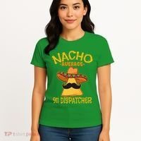 Nacho Average 911 Dispatcher Mexican Messenger Cinco De Mayo Women's T-Shirt thumb 4