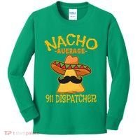 Nacho Average 911 Dispatcher Mexican Messenger Cinco De Mayo Kids Long Sleeve Shirt thumb 0