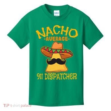 Nacho Average 911 Dispatcher Mexican Messenger Cinco De Mayo Kids T-Shirt
