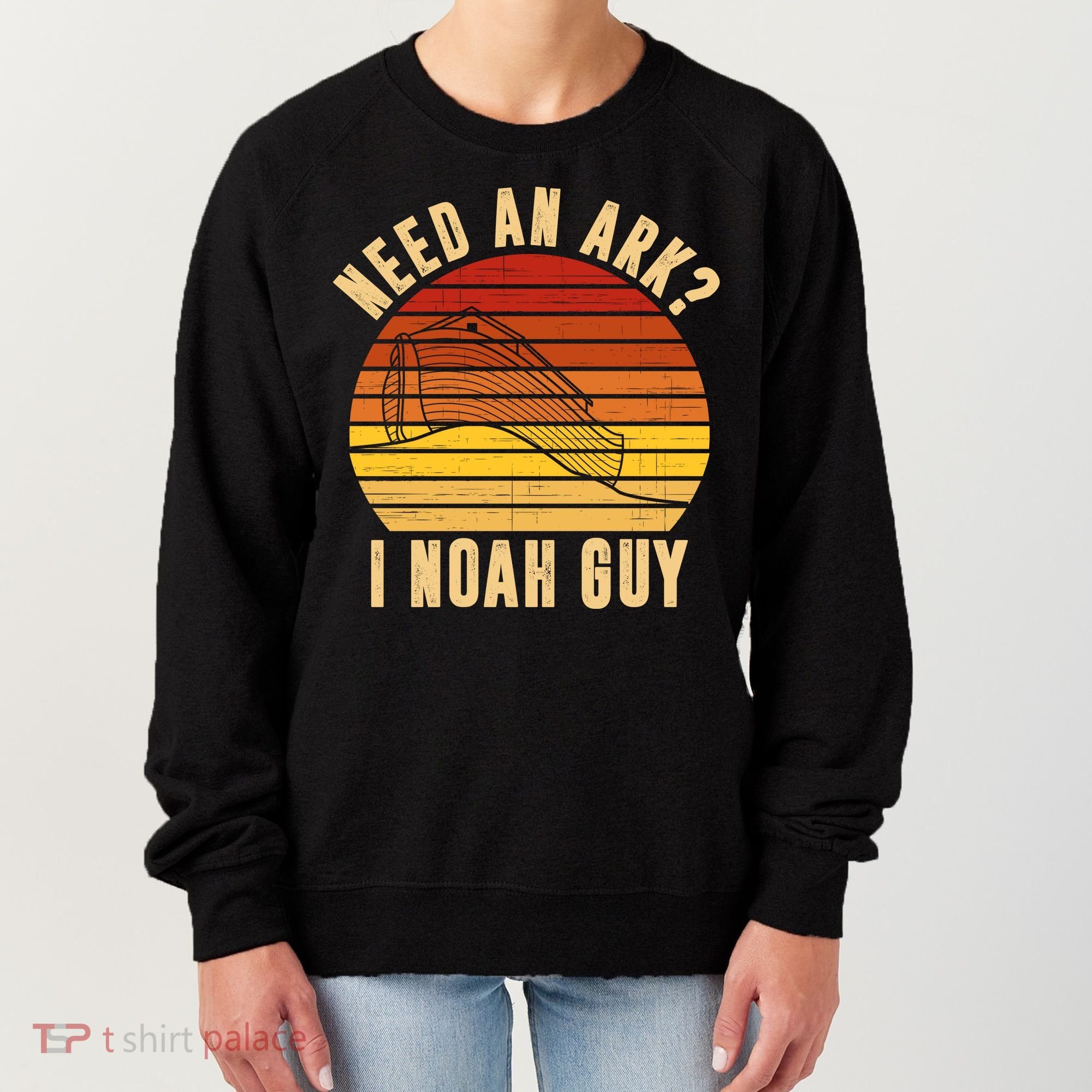 Need An Ark I Noah Guy Funny Christian Women's Sweatshirt