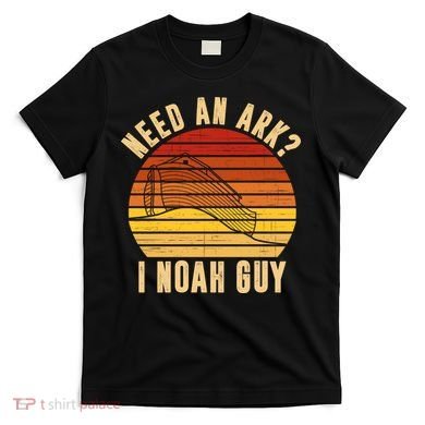 Need An Ark I Noah Guy Funny Christian T-Shirt