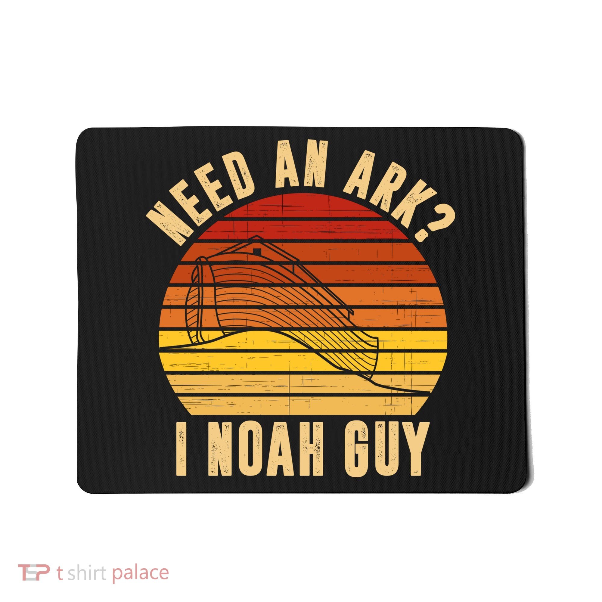 Need An Ark I Noah Guy Funny Christian Mousepad
