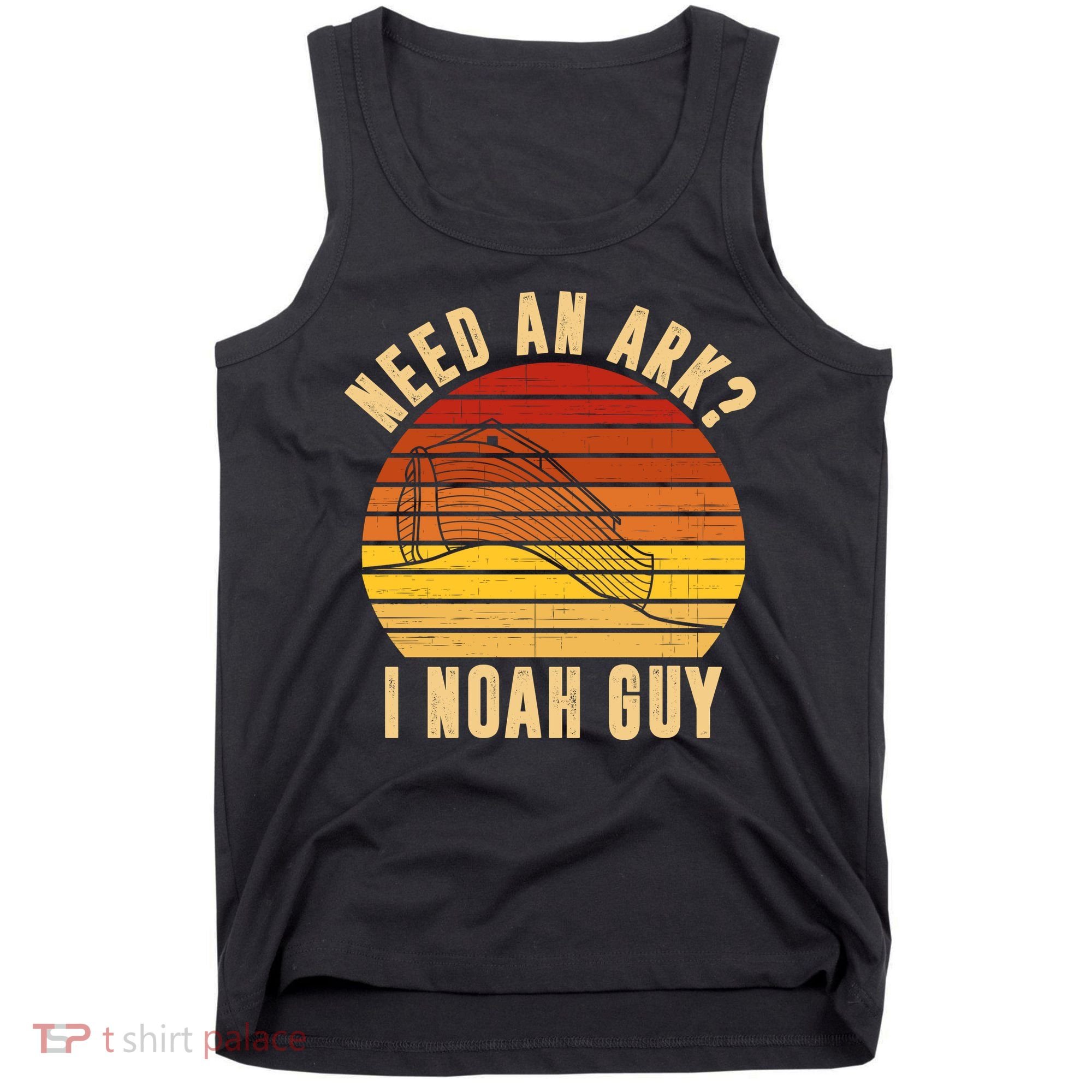 Need An Ark I Noah Guy Funny Christian Tank Top