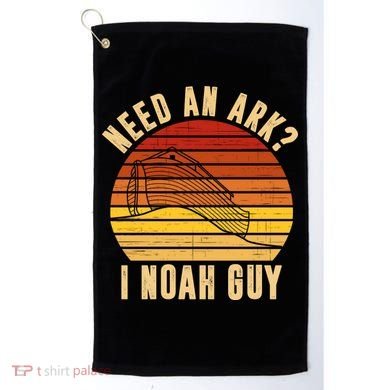 Need An Ark I Noah Guy Funny Christian Golf Towel