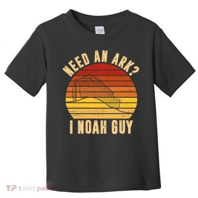Need An Ark I Noah Guy Funny Christian Toddler T-Shirt