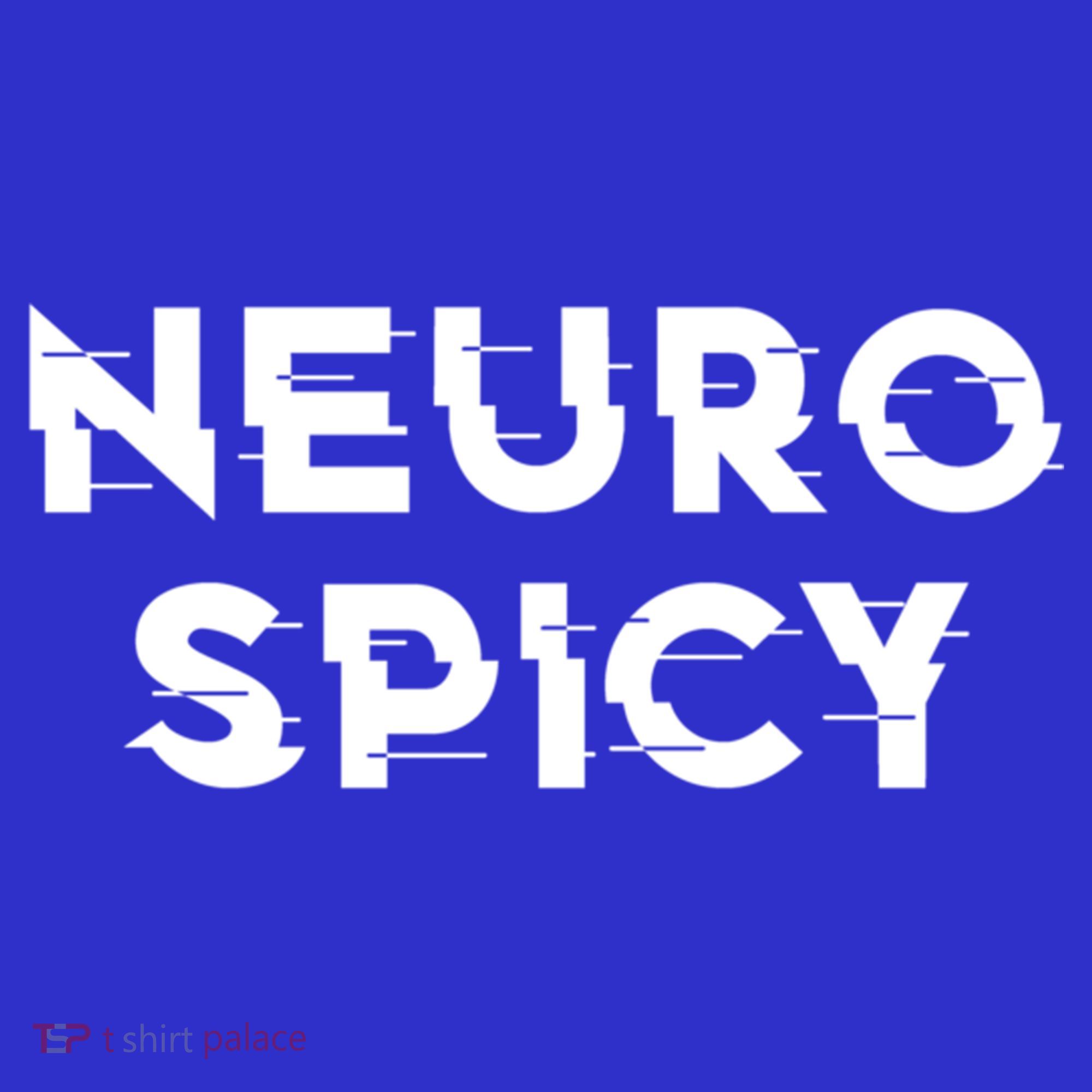 Neurospicy Adhd Autism Neurodiversity Neurodivergent Gift T-Shirt