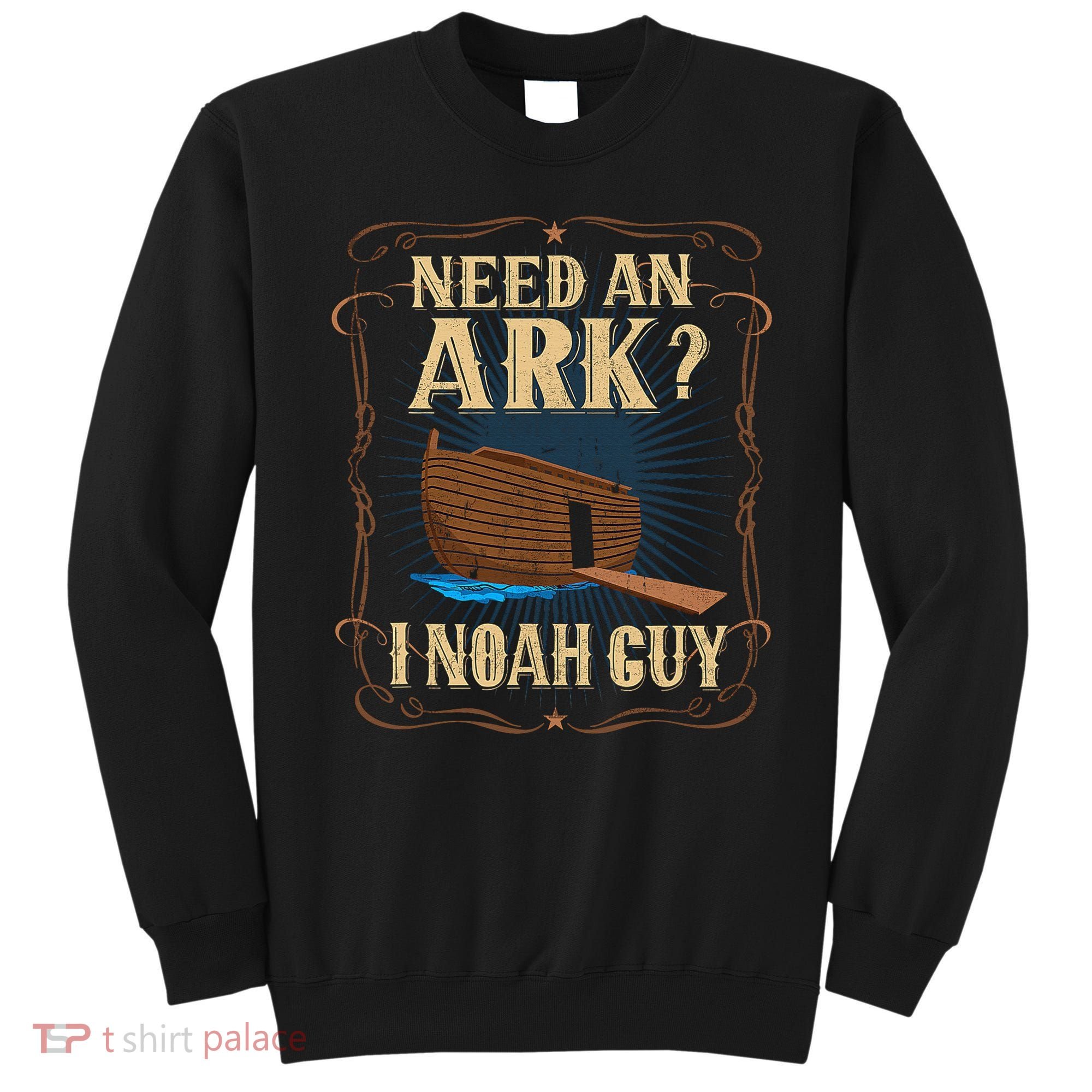 Need An Ark I Noah Guy Funny Christian Humor Bible Pun Boat  Sweatshirt