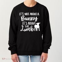 Not About A Bunny It's About The Lamb Women's Sweatshirt thumb 0