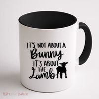 Not About A Bunny It's About The Lamb Coffee Mug thumb 1
