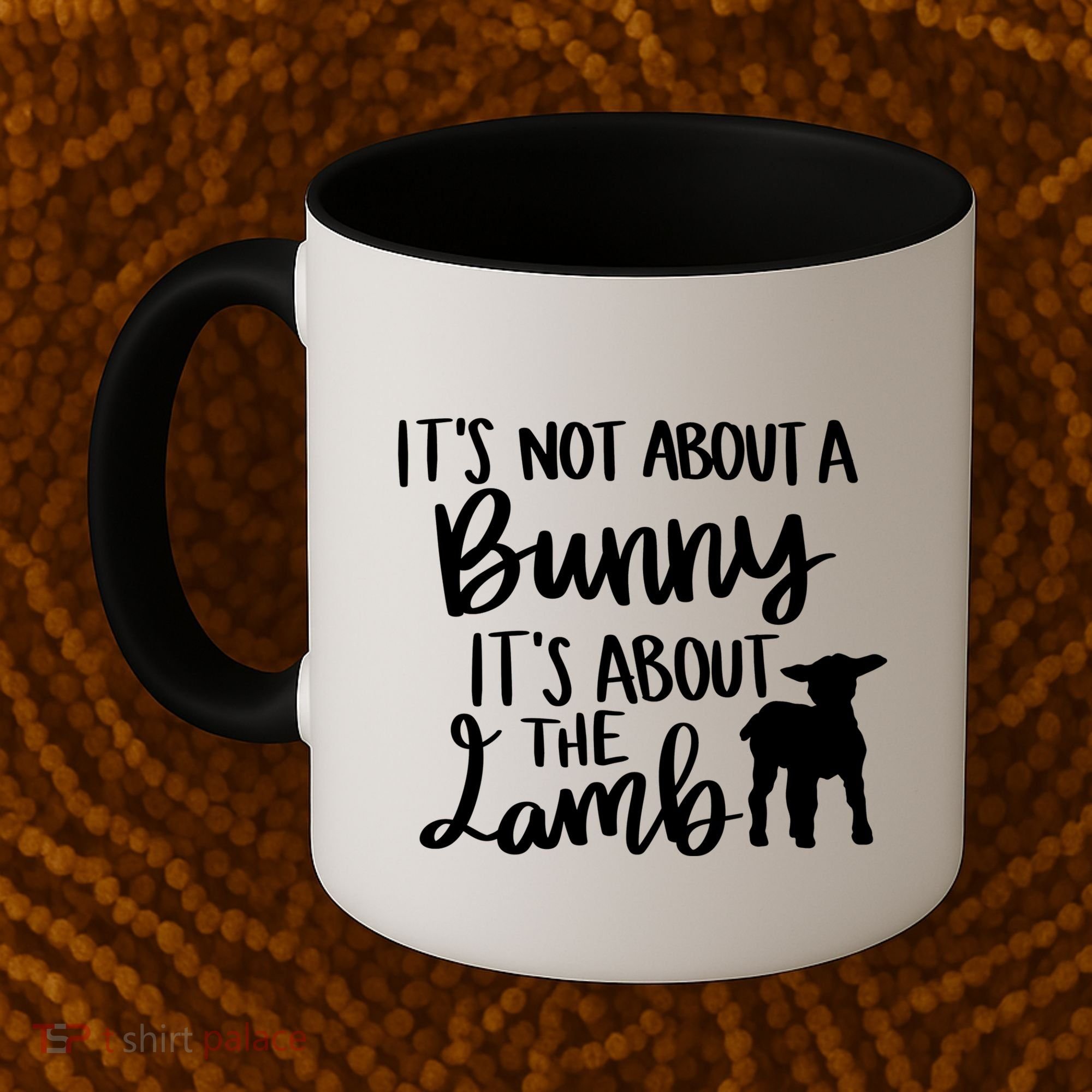 Not About A Bunny It's About The Lamb Coffee Mug