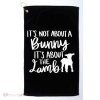Not About A Bunny It's About The Lamb Golf Towel thumb 0