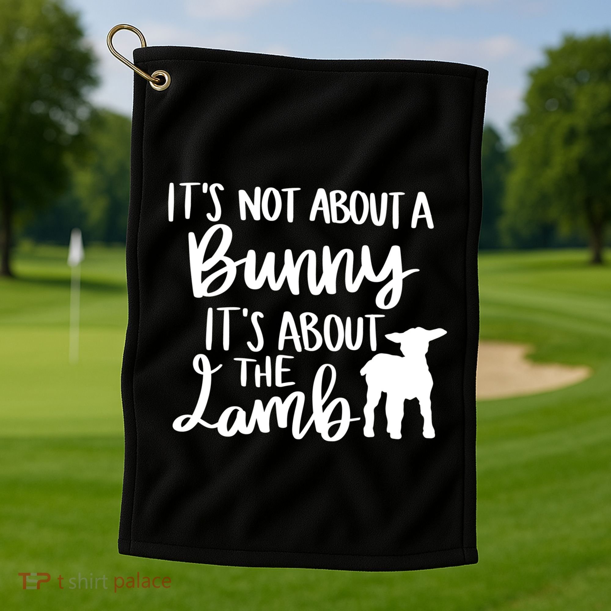 Not About A Bunny It's About The Lamb Golf Towel