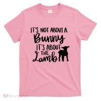 Not About A Bunny It's About The Lamb T-Shirt thumb 0