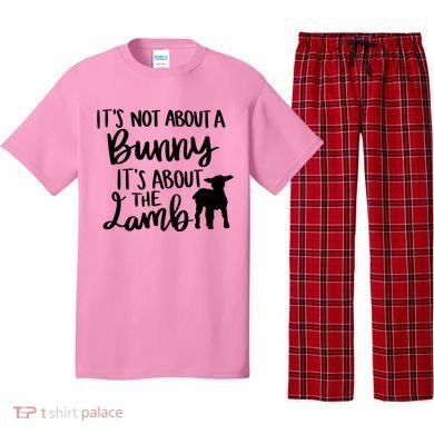 Not About A Bunny It's About The Lamb Pajama Set
