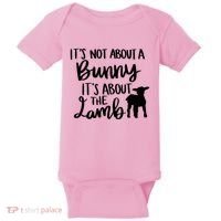 Not About A Bunny It's About The Lamb Baby Bodysuit thumb 0