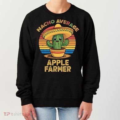 Nacho Average Apple Farmer Mexican Cinco De Mayo Farming Women's Sweatshirt
