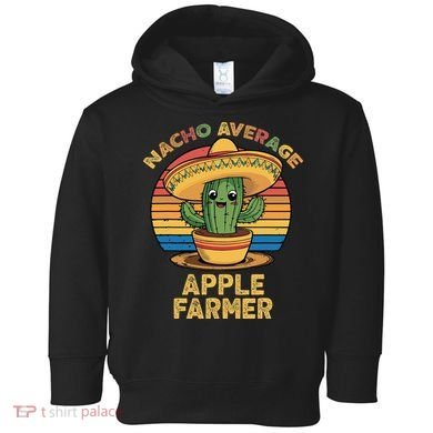 Nacho Average Apple Farmer Mexican Cinco De Mayo Farming Toddler Hoodie