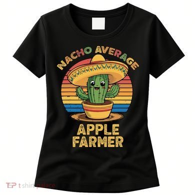 Nacho Average Apple Farmer Mexican Cinco De Mayo Farming Women's T-Shirt