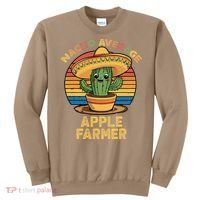 Nacho Average Apple Farmer Mexican Cinco De Mayo Farming Sweatshirt thumb 0