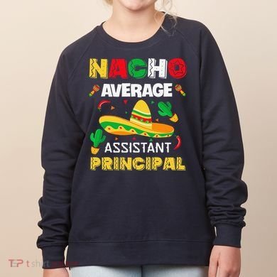 Nacho Average Assistant Principal Cinco De Mayo Teacher Women's Sweatshirt