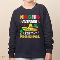 Nacho Average Assistant Principal Cinco De Mayo Teacher Women's Sweatshirt thumb 0
