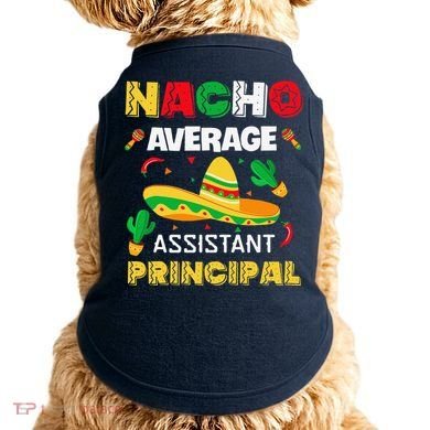 Nacho Average Assistant Principal Cinco De Mayo Teacher Doggie Tank