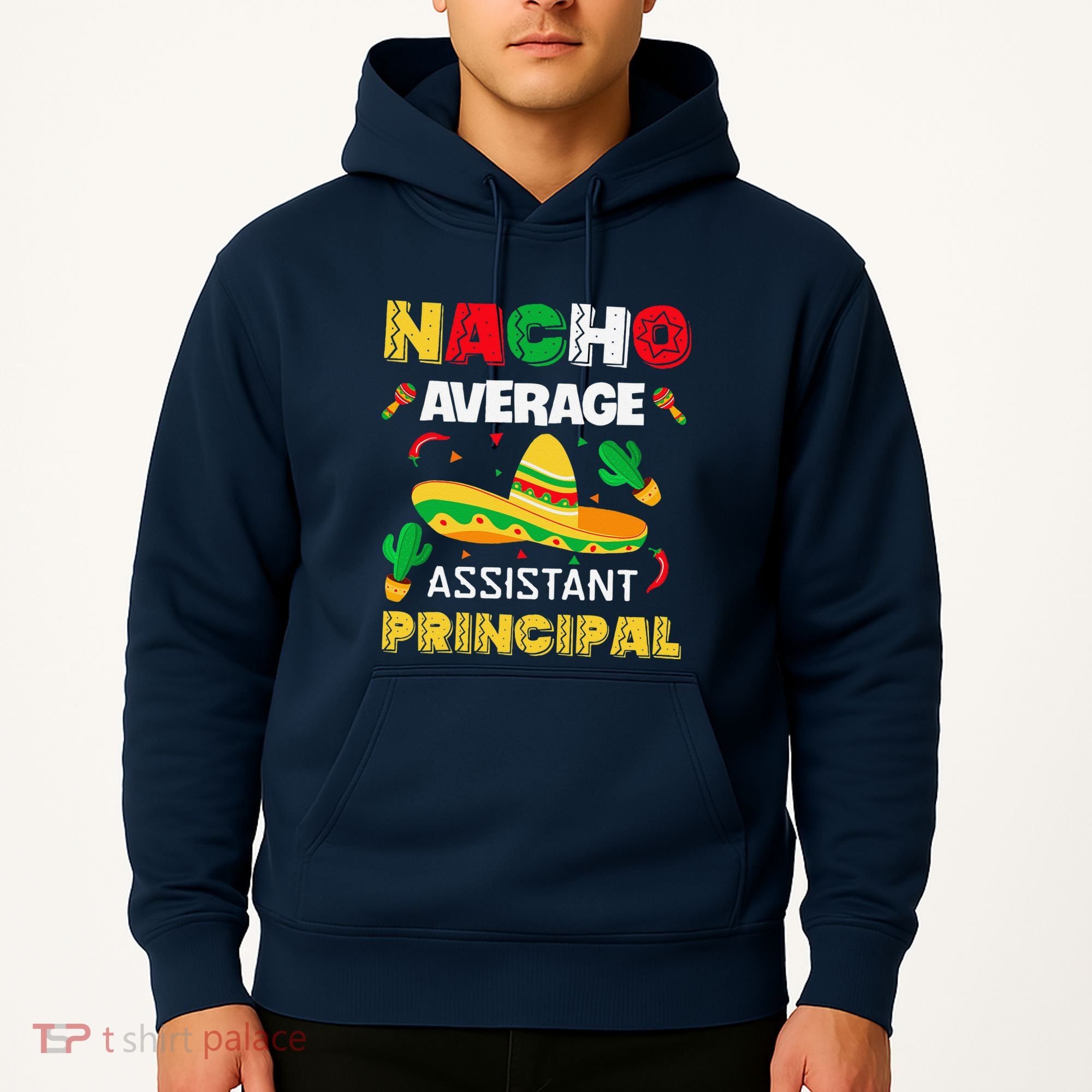 Nacho Average Assistant Principal Cinco De Mayo Teacher Hoodie