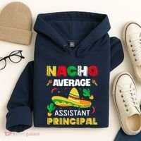 Nacho Average Assistant Principal Cinco De Mayo Teacher Hoodie thumb 4
