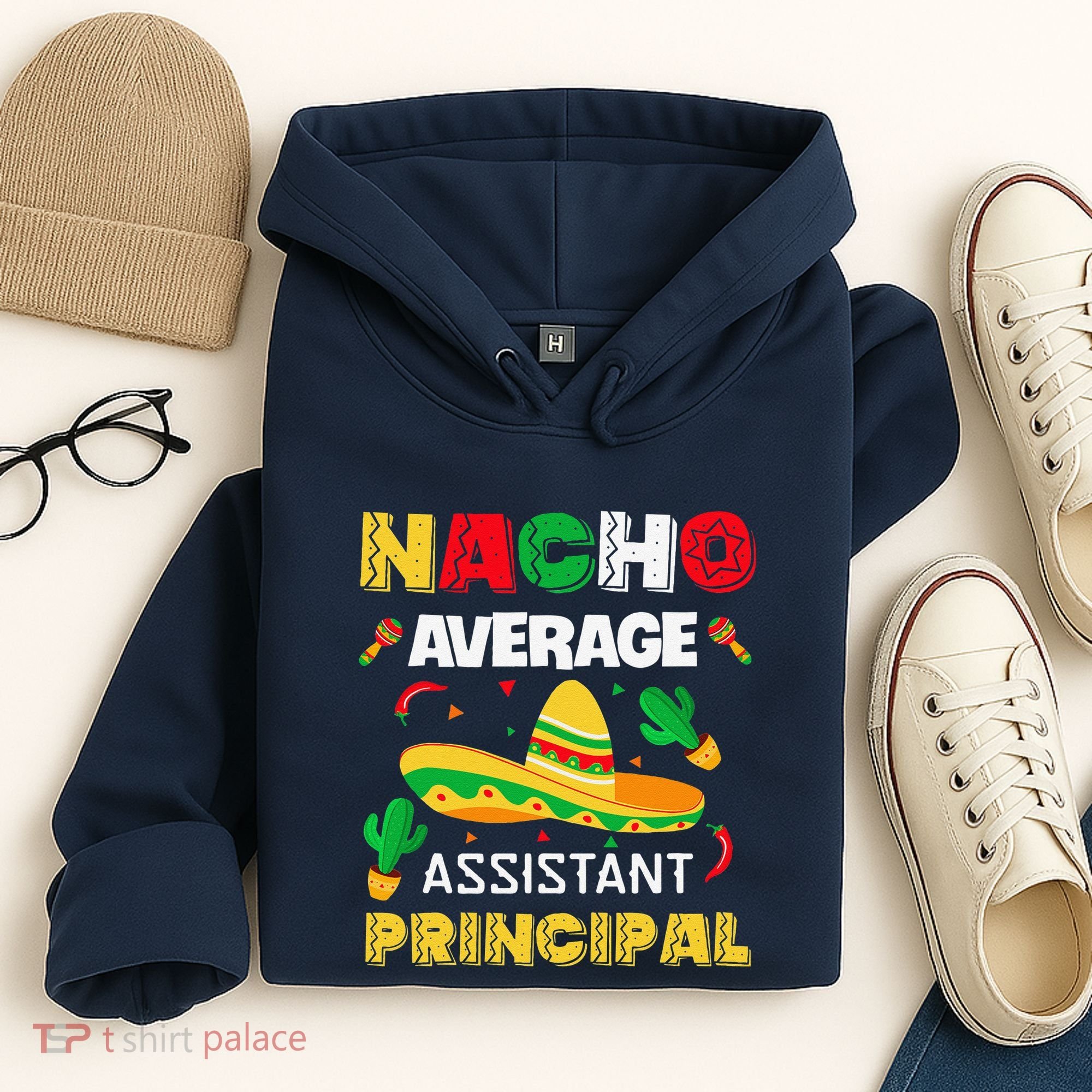 Nacho Average Assistant Principal Cinco De Mayo Teacher Hoodie