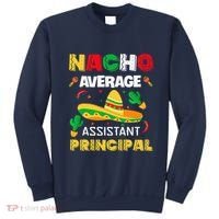 Nacho Average Assistant Principal Cinco De Mayo Teacher Sweatshirt thumb 0