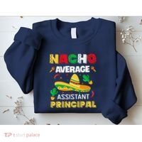 Nacho Average Assistant Principal Cinco De Mayo Teacher Sweatshirt thumb 2