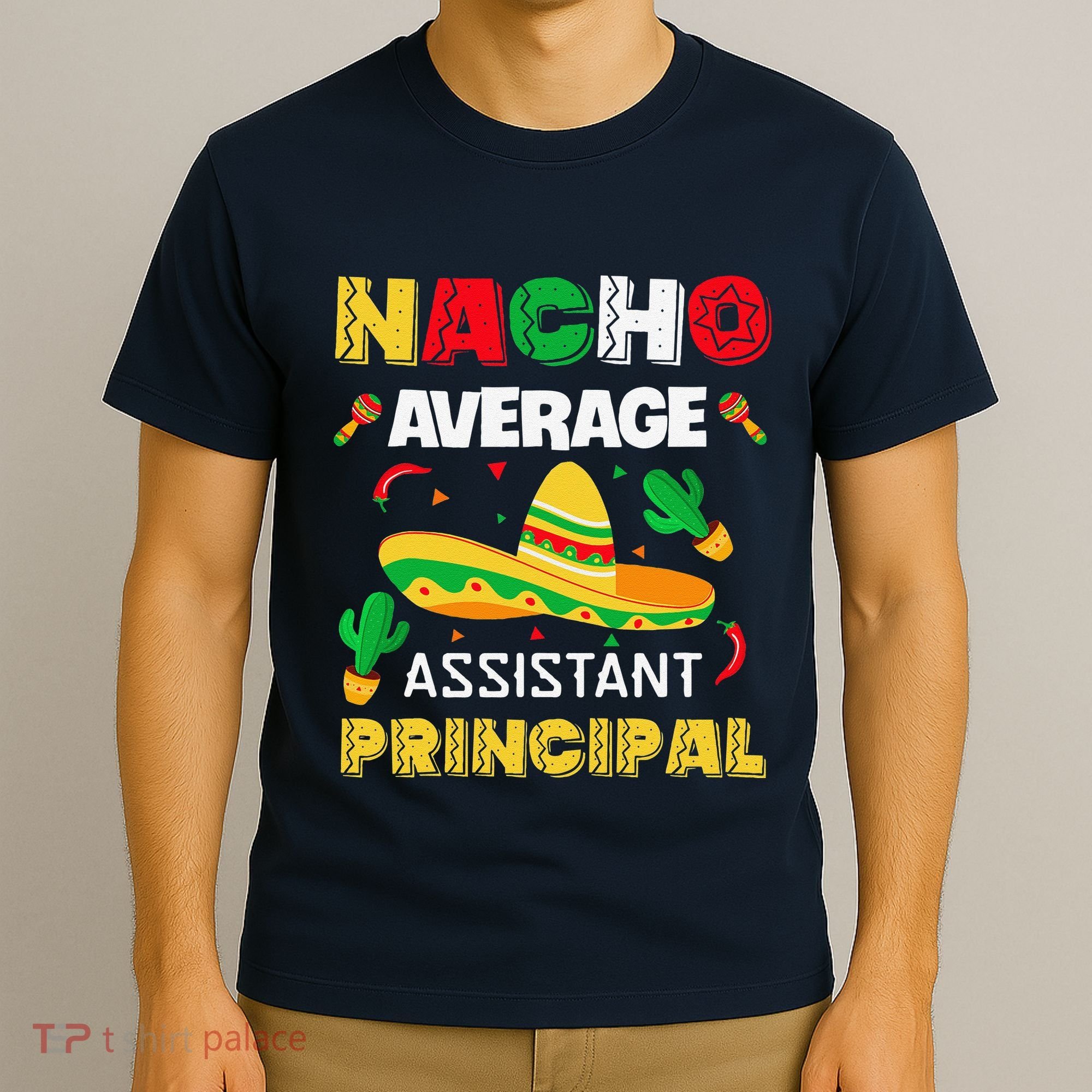 Nacho Average Assistant Principal Cinco De Mayo Teacher T-Shirt