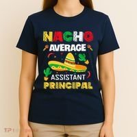 Nacho Average Assistant Principal Cinco De Mayo Teacher T-Shirt thumb 4