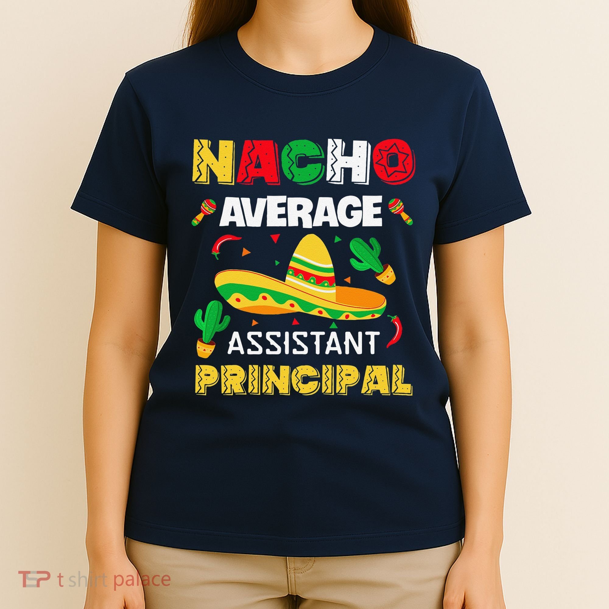 Nacho Average Assistant Principal Cinco De Mayo Teacher T-Shirt
