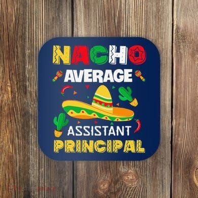 Nacho Average Assistant Principal Cinco De Mayo Teacher Coaster