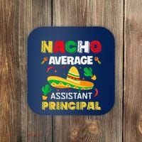 Nacho Average Assistant Principal Cinco De Mayo Teacher Coaster thumb 0