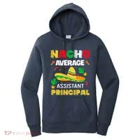 Nacho Average Assistant Principal Cinco De Mayo Teacher Women's Hoodie thumb 0