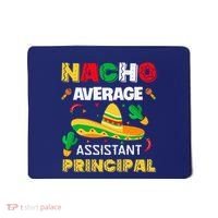 Nacho Average Assistant Principal Cinco De Mayo Teacher Mousepad thumb 0