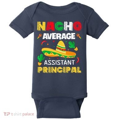 Nacho Average Assistant Principal Cinco De Mayo Teacher Baby Bodysuit
