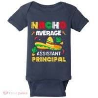 Nacho Average Assistant Principal Cinco De Mayo Teacher Baby Bodysuit thumb 0