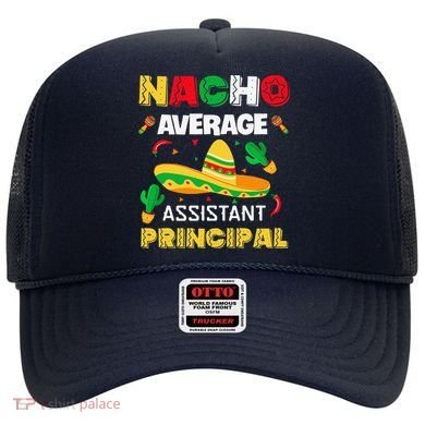 Nacho Average Assistant Principal Cinco De Mayo Teacher Hat