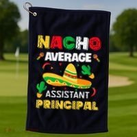 Nacho Average Assistant Principal Cinco De Mayo Teacher Golf Towel thumb 1