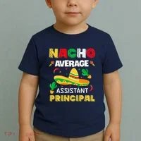 Nacho Average Assistant Principal Cinco De Mayo Teacher Toddler T-Shirt thumb 2