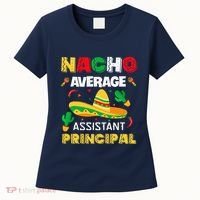 Nacho Average Assistant Principal Cinco De Mayo Teacher Women's T-Shirt thumb 0