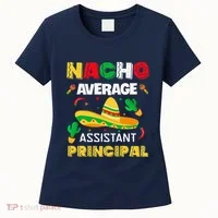 Nacho Average Assistant Principal Cinco De Mayo Teacher Women's T-Shirt thumb 0