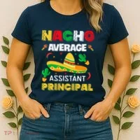 Nacho Average Assistant Principal Cinco De Mayo Teacher Women's T-Shirt thumb 2